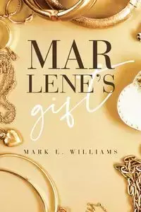 Marlene's Gift - Williams Mark L.