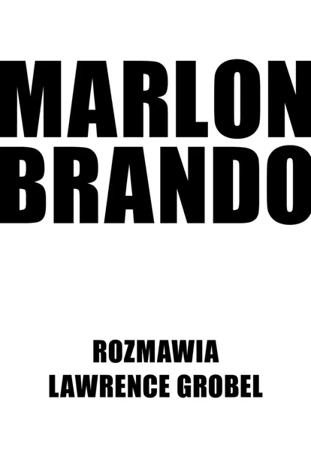 Marlon Brando Rozmawia Lawrence Grobel - Marlon Brando, Lawrence Grobel