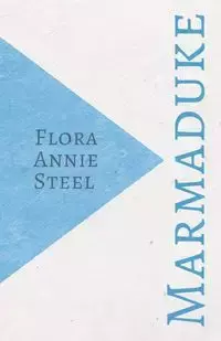 Marmaduke - Flora Annie Steel