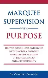 Marquee Supervision with Purpose - Charles Ivan Brown