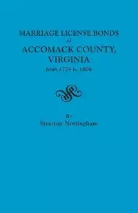 Marriage License Bonds of Accomack County, Virginia from 1774 to 1806 - Nottingham Stratton