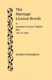 Marriage License Bonds of Lancaster County, Virginia, from 1701 to 1848 - Nottingham Stratton