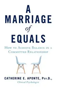 Marriage of Equals - Catherine Aponte Psyd E