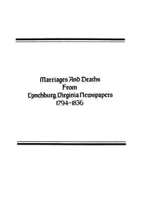 Marriages and Deaths from Lynchburg, Virginia Newspapers, 1794-1836 - Lucy Harrison Baber Miller