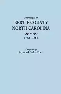 Marriages of Bertie County, North Carolina, 1762-1868 - Fouts Raymond Parker