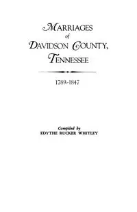 Marriages of Davidson County, Tennessee, 1789-1847 - Whitley Edythe Rucker