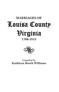 Marriages of Louisa County, Virginia, 1766-1815 - Williams Kathleen Booth