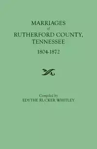 Marriages of Rutherford County, Tennessee, 1804-1872 - Whitley Edythe Rucker