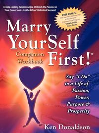 Marry YourSelf First Companion Workbook - Ken Donaldson