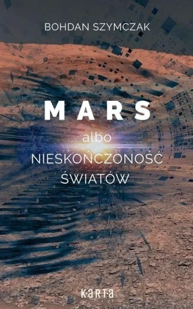 Mars albo nieskończoność światów - Bohdan Szymczak