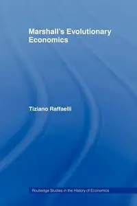 Marshall's Evolutionary Economics - Raffaelli Tiziano