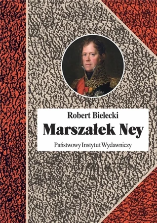 Marszałek Ney - Robert Bielecki