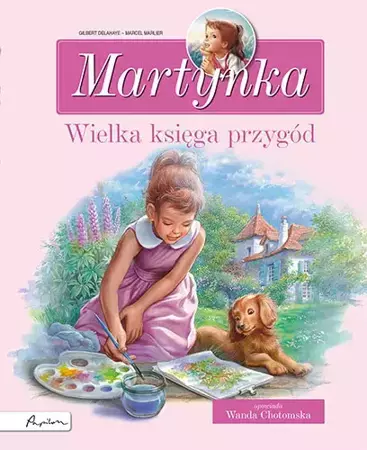 Martynka. Wielka księga przygód. Zbiór opowiadań wyd. 2 - Gilbert Delahaye, Marcel Marlier