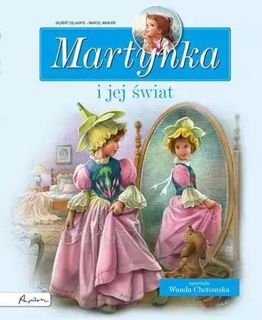 Martynka i jej świat. Zbiór opowiadań - Gilbert Delahaye, Marcel Marlier
