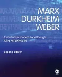 Marx, Durkheim, Weber - Kenneth Morrison