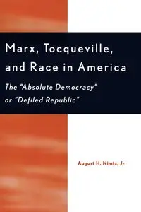 Marx, Tocqueville, and Race in America - August Nimtz H Jr