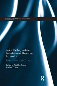 Marx, Veblen, and the Foundations of Heterodox Economics - Jo Tae-Hee