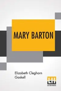 Mary Barton - Elizabeth Gaskell Cleghorn