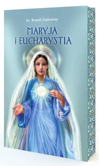 Maryja i Eucharystia - Ks. Kamil Zadrożny