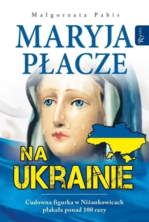 Maryja płacze na Ukrainie - Małgorzata Pabis