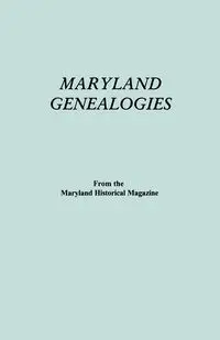 Maryland Genealogies. a Consolidation of Articles from the Maryland Historical Magazine. in Two Volumes. Volume II (Families Goldsborough - Young) - Maryland Historical Magazine