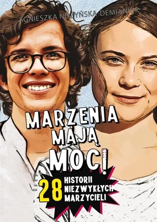 Marzenia mają moc! 28 historii niezwykłych,,, - Agnieszka Nożyńska-Demianiuk