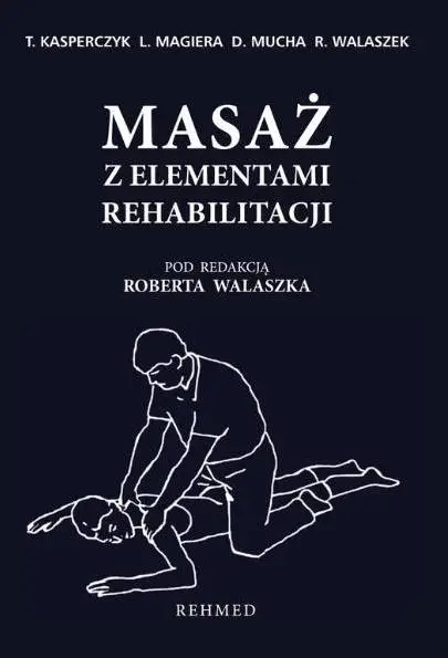 Masaż z elementami rehabilitacji - Tadeusz Kasperczyk, Leszek Magiera, Dariusz Mucha
