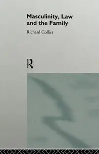 Masculinity, Law and Family - Richard Collier