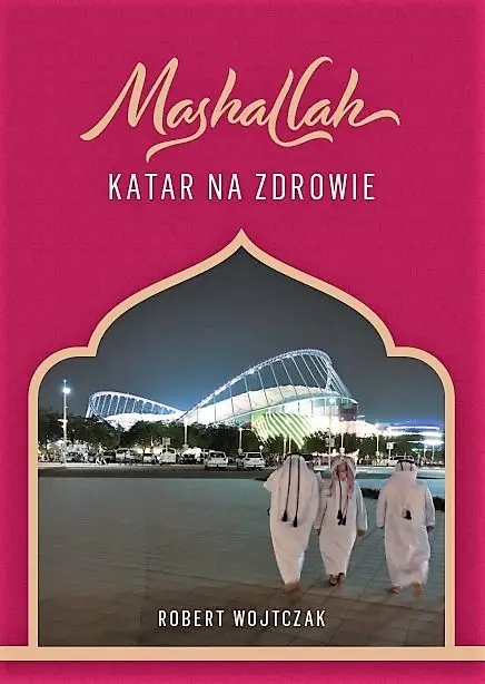 Mashallah Katar na zdrowie - Robert Wojtczak