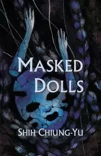 Masked Dolls - Shih Chiung-Yu