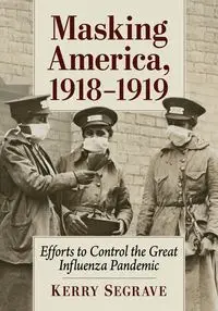 Masking America, 1918-1919 - Kerry Segrave