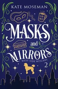 Masks and Mirrors - Kate Moseman