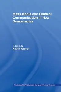 Mass Media and Political Communication in New Democracies - Voltmer Katrin