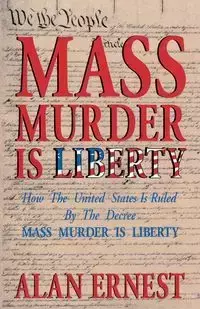 Mass Murder is Liberty - Ernest Alan