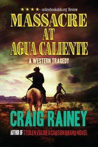 Massacre at Agua Caliente - Craig Rainey
