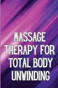 Massage Therapy for Total Body Unwinding - Reacher Valona J.