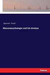 Massenpsychologie und Ich-Analyse - Freud Sigmund