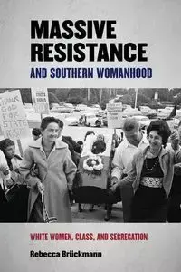 Massive Resistance and Southern Womanhood - Rebecca Brückmann