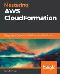 Mastering AWS CloudFormation - Karen Tovmasyan