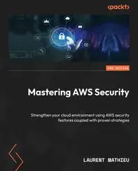 Mastering AWS Security - Second Edition - Mathieu Laurent