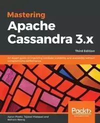 Mastering Apache Cassandra 3.x - Third Edition - Aaron Ploetz