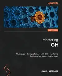 Mastering Git - Second Edition - Jakub Narębski