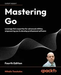 Mastering Go - Fourth Edition - Tsoukalos Mihalis