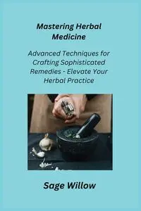 Mastering Herbal Medicine - Willow Sage