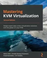 Mastering KVM Virtualization - Second Edition - Dakic Vedran