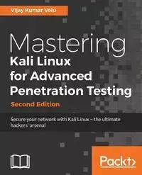 Mastering Kali Linux for Advanced Penetration Testing - Second Edition - Velu Vijay Kumar