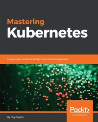 Mastering Kubernetes - Gigi Sayfan