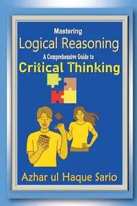 Mastering Logical Reasoning - Sario Azhar ul Haque