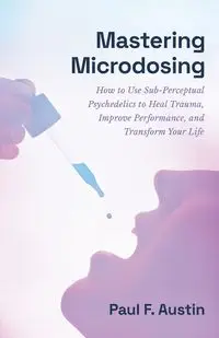 Mastering Microdosing - Austin Paul F.