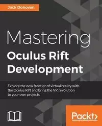 Mastering Oculus Rift Development - Donovan Jack